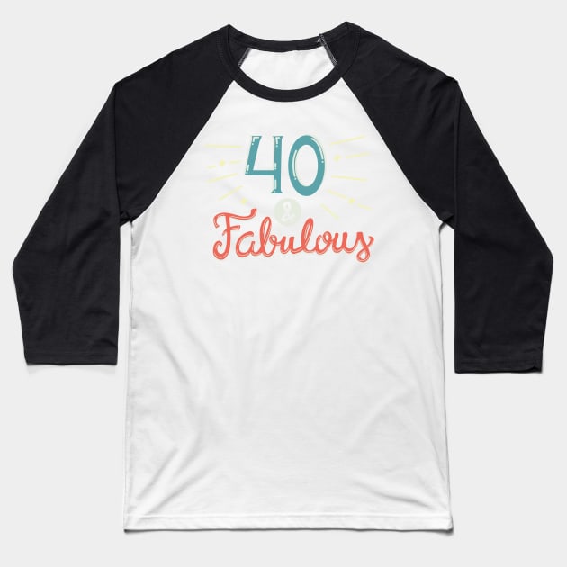 Forty and Fabulous Baseball T-Shirt by KsuAnn